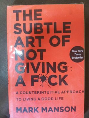 Subtle art of not giving a F#ck - Mark Manson